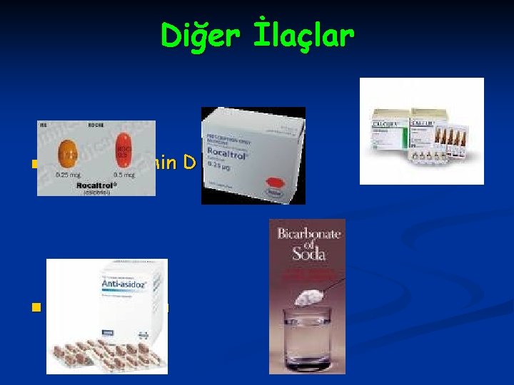 Diğer İlaçlar n n Aktif Vitamin D Asit yükünün azaltılması 