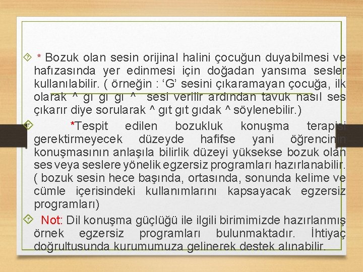  * Bozuk olan sesin orijinal halini çocuğun duyabilmesi ve hafızasında yer edinmesi için