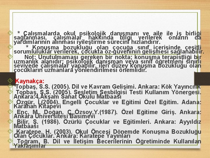  * Çalışmalarda okul psikolojik danışmanı ve aile iş birliği sağlanması, çalışmalar hakkında bilgi