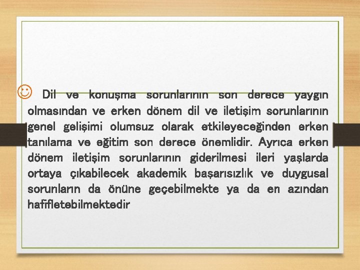 J Dil ve konuşma sorunlarının son derece yaygın olmasından ve erken dönem dil ve