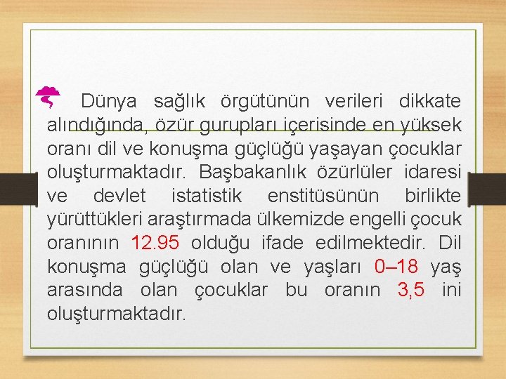 Ý Dünya sağlık örgütünün verileri dikkate alındığında, özür gurupları içerisinde en yüksek oranı dil
