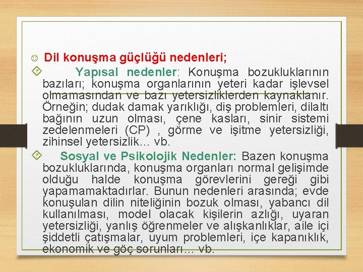Dil konuşma güçlüğü nedenleri; Yapısal nedenler: Konuşma bozukluklarının bazıları; konuşma organlarının yeteri kadar işlevsel