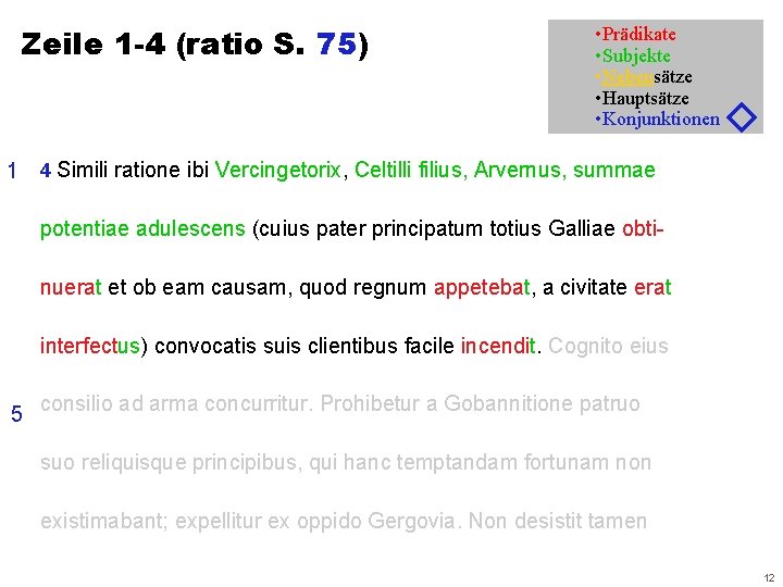 Zeile 1 -4 (ratio S. 75) • Prädikate • Subjekte • Nebensätze • Hauptsätze