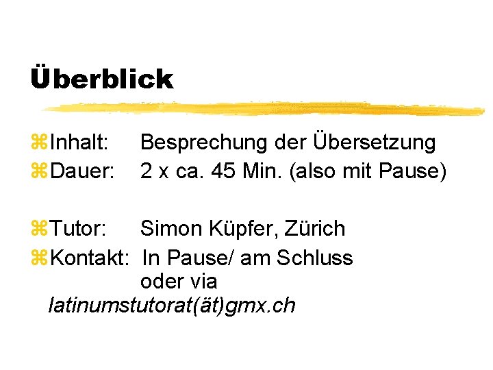 Überblick z. Inhalt: z. Dauer: Besprechung der Übersetzung 2 x ca. 45 Min. (also