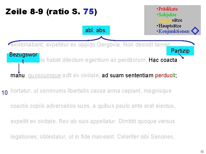 Zeile 8 -9 (ratio S. 75) abl. abs. • Prädikate • Subjekte • Nebensätze