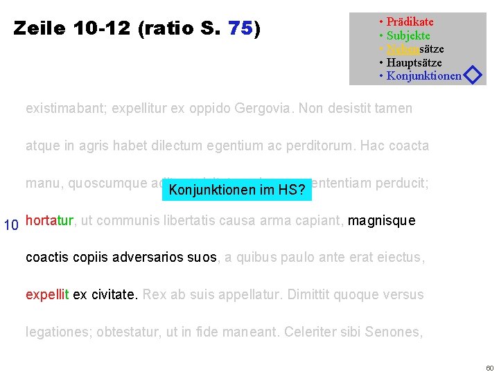 Zeile 10 -12 (ratio S. 75) • Prädikate • Subjekte • Nebensätze • Hauptsätze