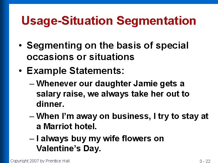 Usage-Situation Segmentation • Segmenting on the basis of special occasions or situations • Example