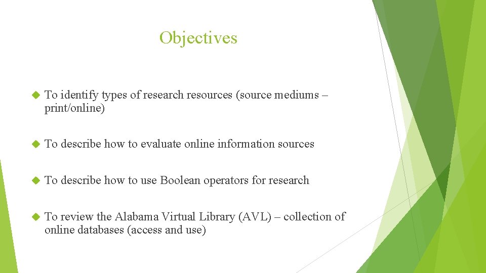 Objectives To identify types of research resources (source mediums – print/online) To describe how
