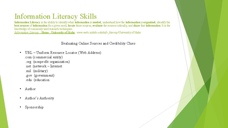 Information Literacy Skills Information Literacy is the ability to identify what information is needed,