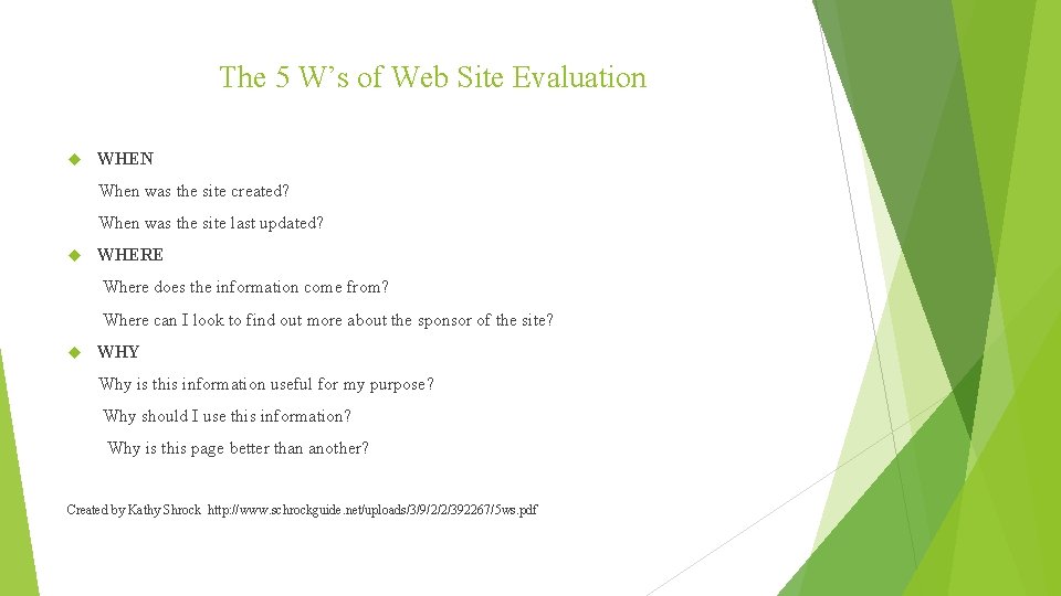 The 5 W’s of Web Site Evaluation WHEN When was the site created? When