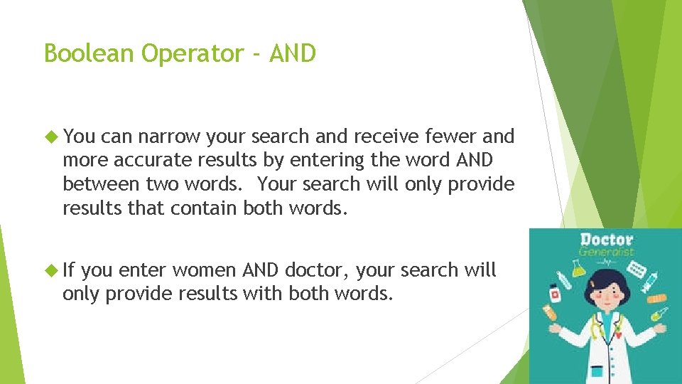 Boolean Operator - AND You can narrow your search and receive fewer and more