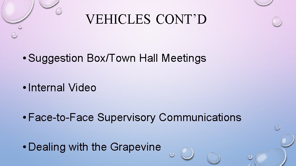 VEHICLES CONT’D • Suggestion Box/Town Hall Meetings • Internal Video • Face-to-Face Supervisory Communications
