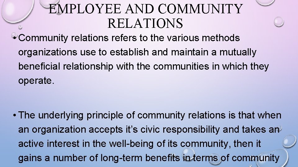 EMPLOYEE AND COMMUNITY RELATIONS • Community relations refers to the various methods organizations use