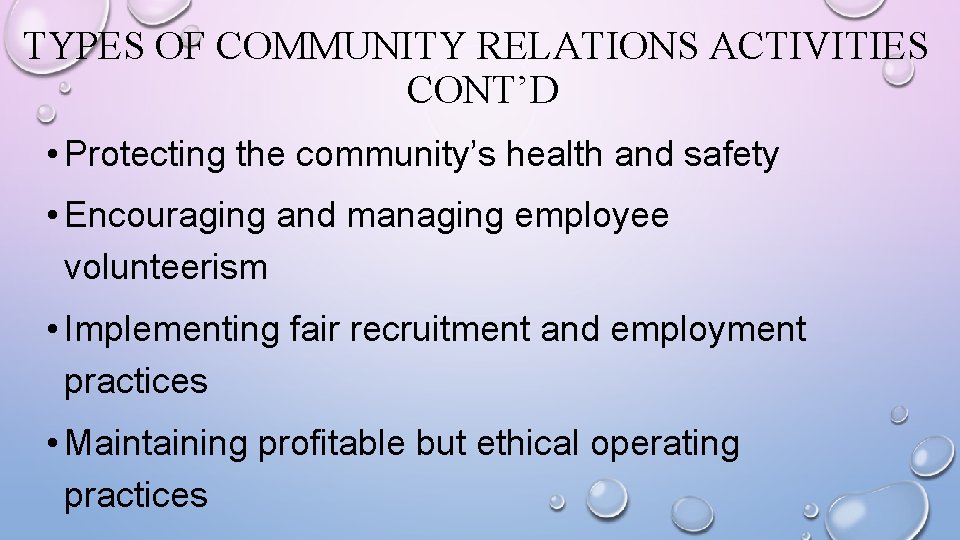 TYPES OF COMMUNITY RELATIONS ACTIVITIES CONT’D • Protecting the community’s health and safety •