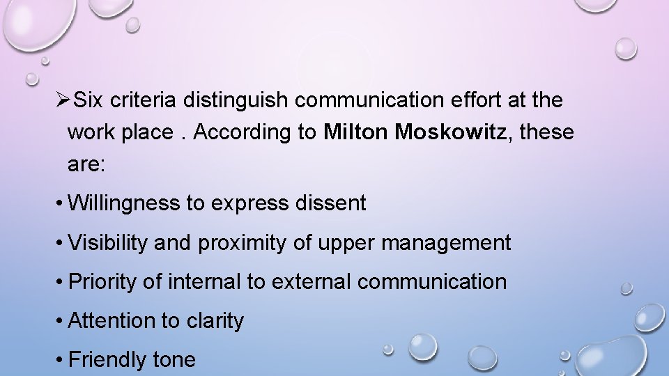 ØSix criteria distinguish communication effort at the work place. According to Milton Moskowitz, these