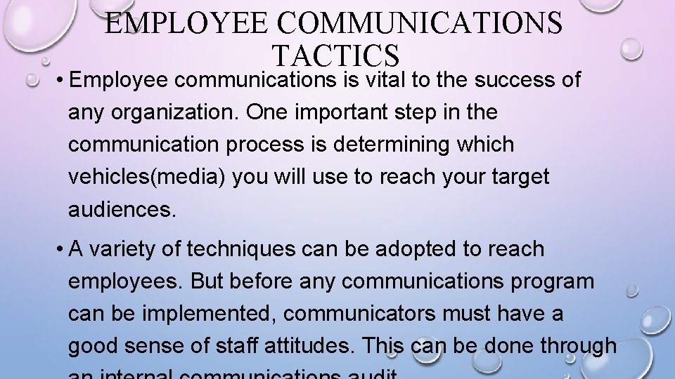 EMPLOYEE COMMUNICATIONS TACTICS • Employee communications is vital to the success of any organization.