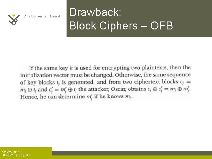 Drawback: Block Ciphers – OFB Cryptography 3/6/2021 | pag. 48 
