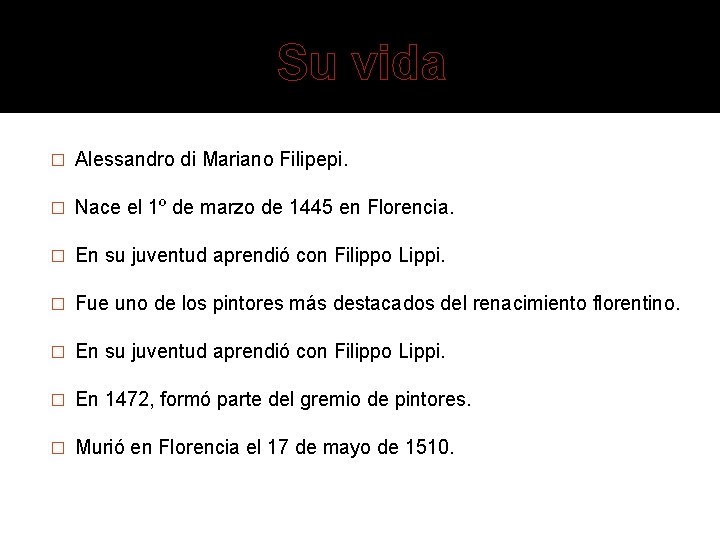 Su vida � Alessandro di Mariano Filipepi. � Nace el 1º de marzo de