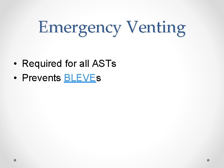 Emergency Venting • Required for all ASTs • Prevents BLEVEs 