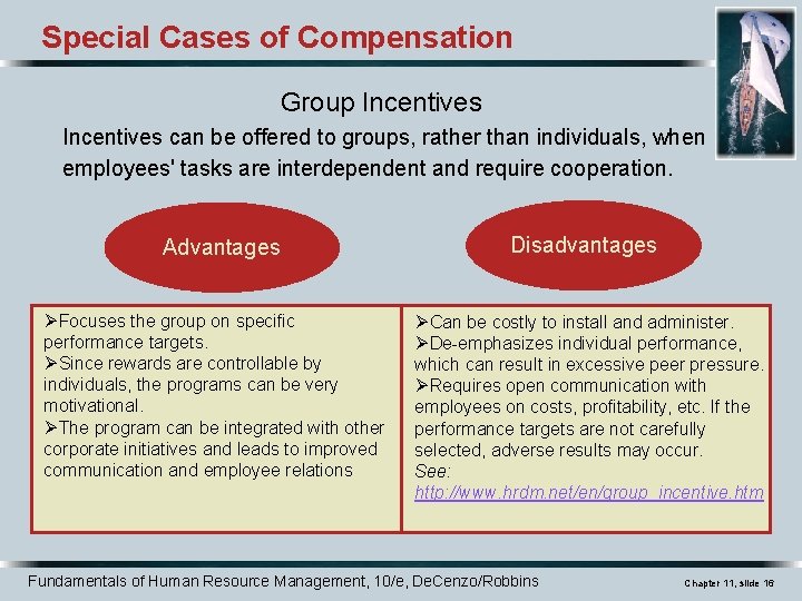 Special Cases of Compensation Group Incentives can be offered to groups, rather than individuals,