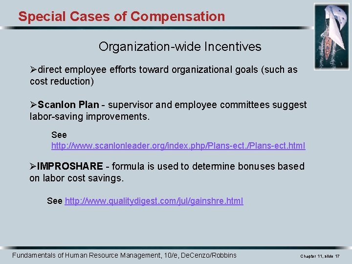 Special Cases of Compensation Organization-wide Incentives Ødirect employee efforts toward organizational goals (such as