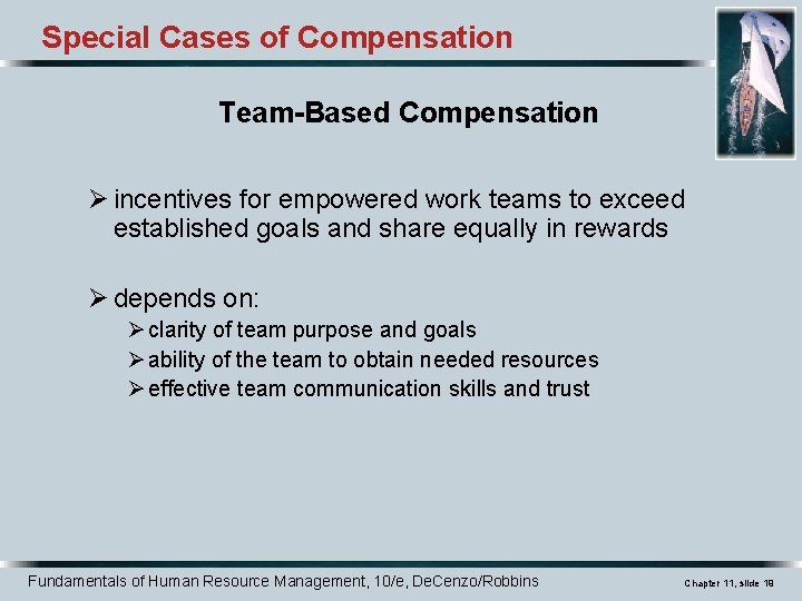 Special Cases of Compensation Team-Based Compensation Ø incentives for empowered work teams to exceed