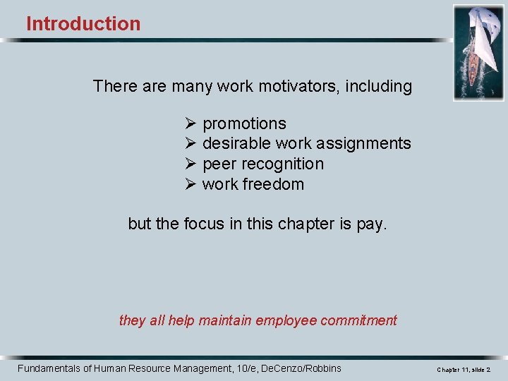 Introduction There are many work motivators, including Ø promotions Ø desirable work assignments Ø