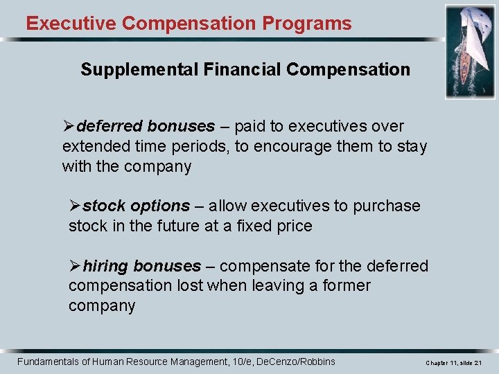Executive Compensation Programs Supplemental Financial Compensation Ødeferred bonuses – paid to executives over extended