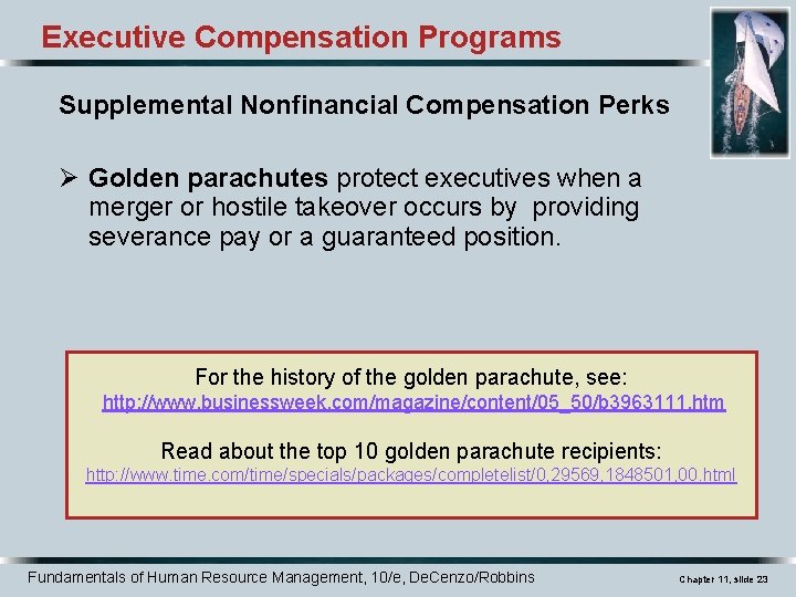 Executive Compensation Programs Supplemental Nonfinancial Compensation Perks Ø Golden parachutes protect executives when a