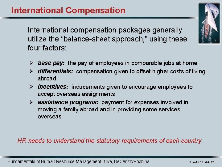 International Compensation International compensation packages generally utilize the “balance-sheet approach, ” using these four