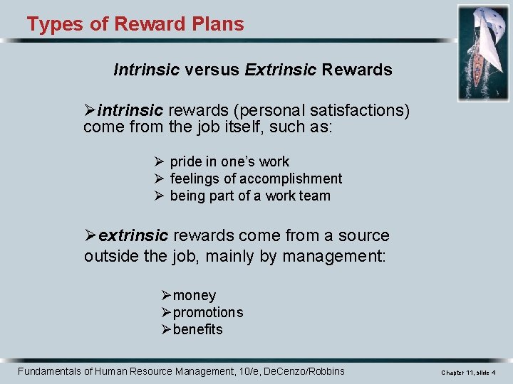 Types of Reward Plans Intrinsic versus Extrinsic Rewards Øintrinsic rewards (personal satisfactions) come from
