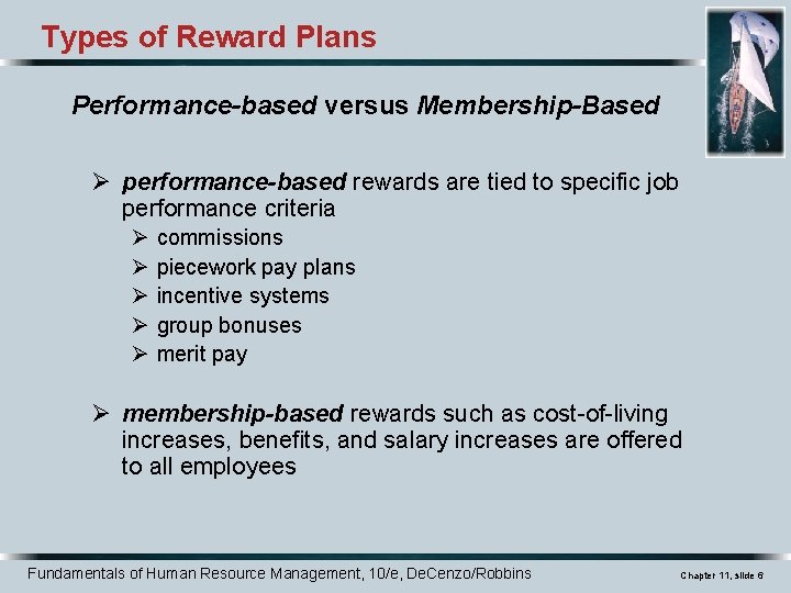 Types of Reward Plans Performance-based versus Membership-Based Ø performance-based rewards are tied to specific