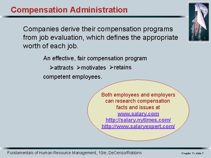 Compensation Administration Companies derive their compensation programs from job evaluation, which defines the appropriate