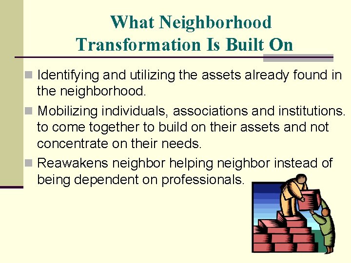 What Neighborhood Transformation Is Built On n Identifying and utilizing the assets already found