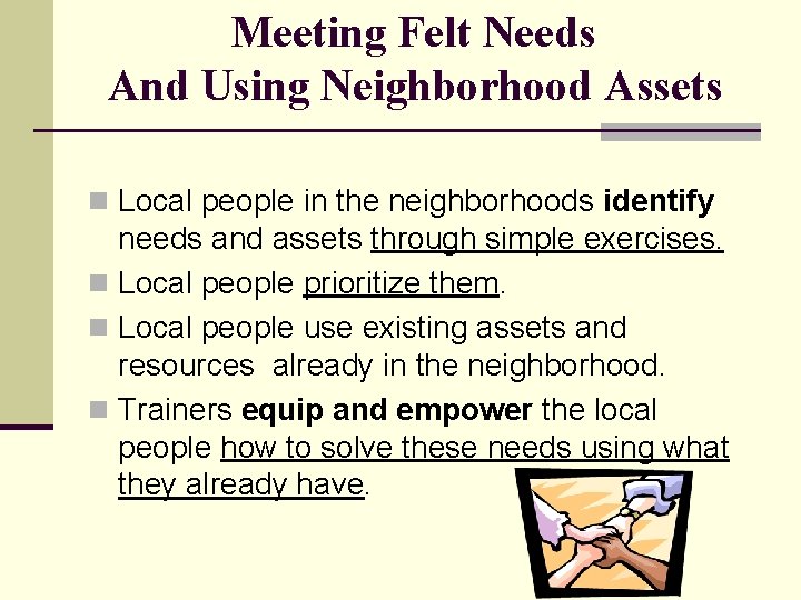 Meeting Felt Needs And Using Neighborhood Assets n Local people in the neighborhoods identify