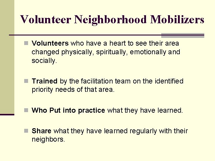 Volunteer Neighborhood Mobilizers n Volunteers who have a heart to see their area changed