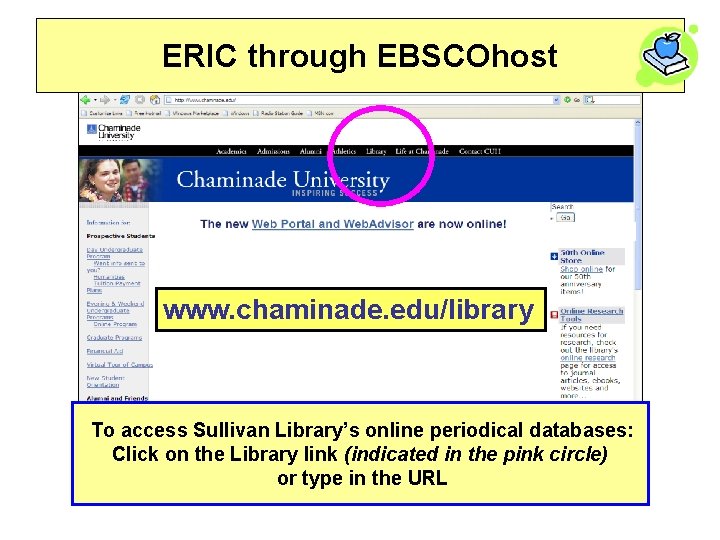 ERIC through EBSCOhost www. chaminade. edu/library To access Sullivan Library’s online periodical databases: Click