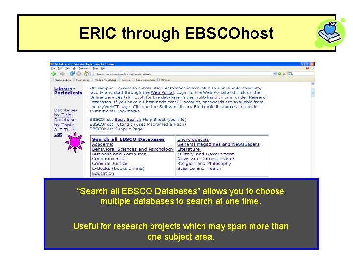 ERIC through EBSCOhost “Search all EBSCO Databases” allows you to choose multiple databases to