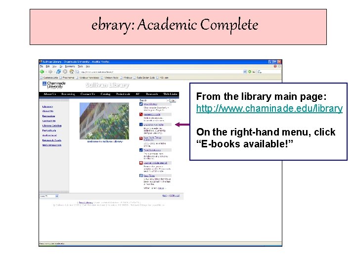 ebrary: Academic Complete From the library main page: http: //www. chaminade. edu/library On the