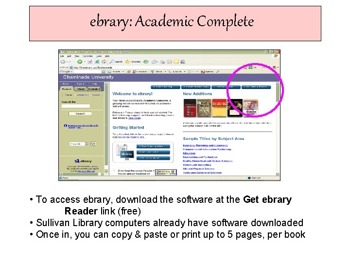 ebrary: Academic. Complete ebrary: • To access ebrary, download the software at the Get