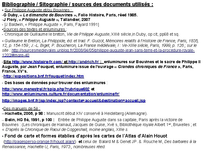 Bibliographie / Sitographie / sources documents utilisés : • Sur Philippe Auguste et/ou Bouvines