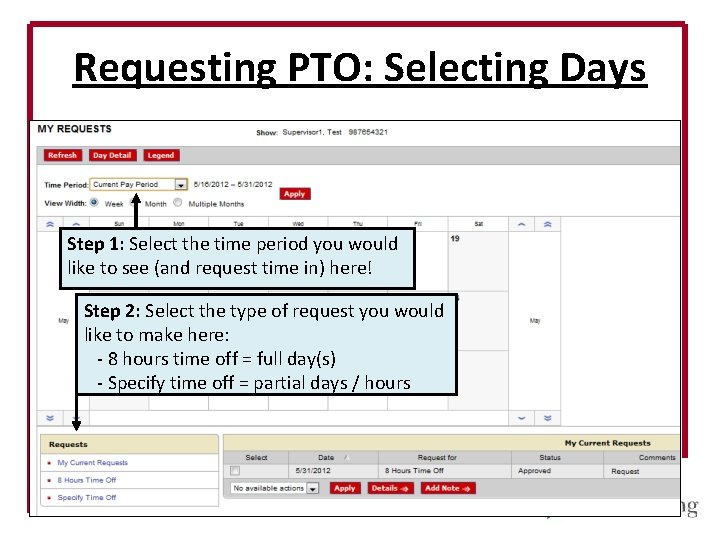 Requesting PTO: Selecting Days Step 1: Select the time period you would like to