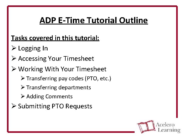 ADP E-Time Tutorial Outline Tasks covered in this tutorial: Ø Logging In Ø Accessing