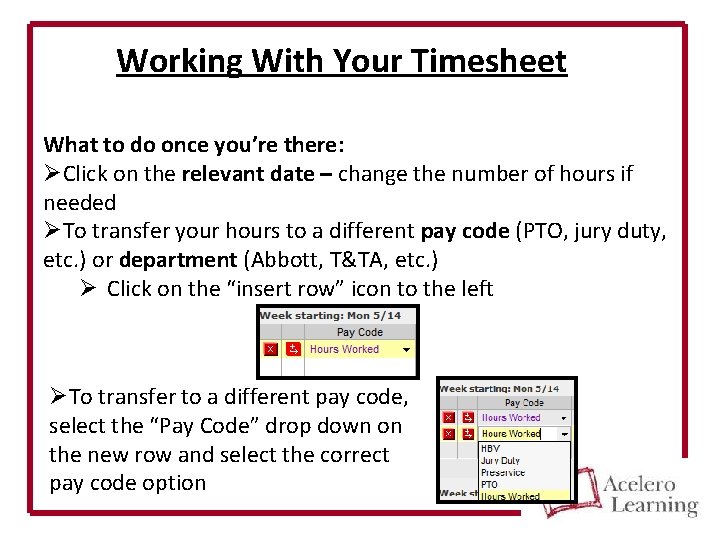 Working With Your Timesheet What to do once you’re there: ØClick on the relevant