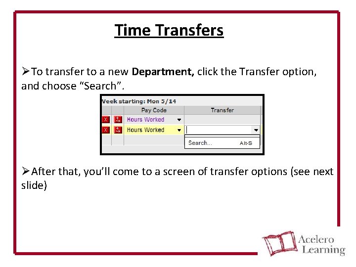 Time Transfers ØTo transfer to a new Department, click the Transfer option, and choose
