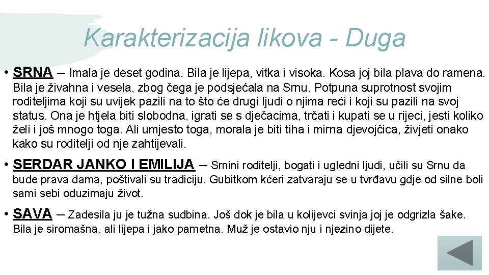 Karakterizacija likova - Duga • SRNA – Imala je deset godina. Bila je lijepa,