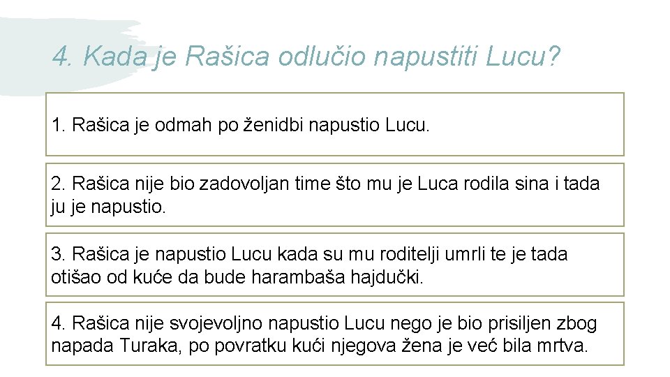 4. Kada je Rašica odlučio napustiti Lucu? 1. Rašica je odmah po ženidbi napustio