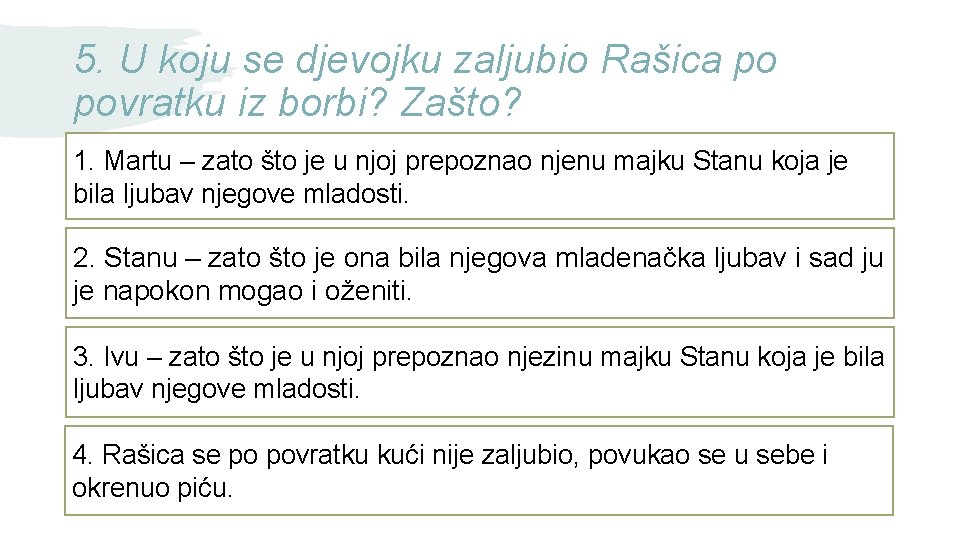 5. U koju se djevojku zaljubio Rašica po povratku iz borbi? Zašto? 1. Martu