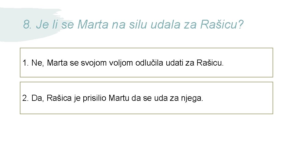 8. Je li se Marta na silu udala za Rašicu? 1. Ne, Marta se