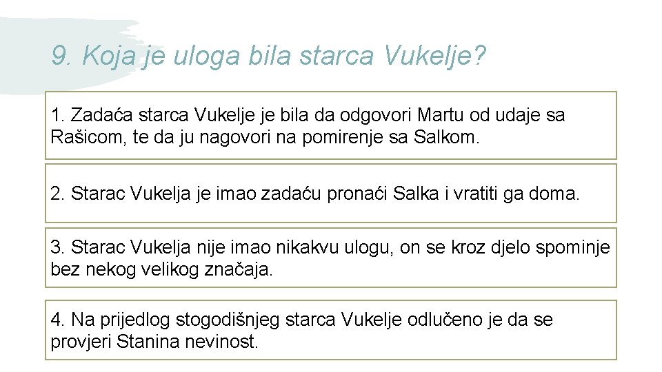 9. Koja je uloga bila starca Vukelje? 1. Zadaća starca Vukelje je bila da